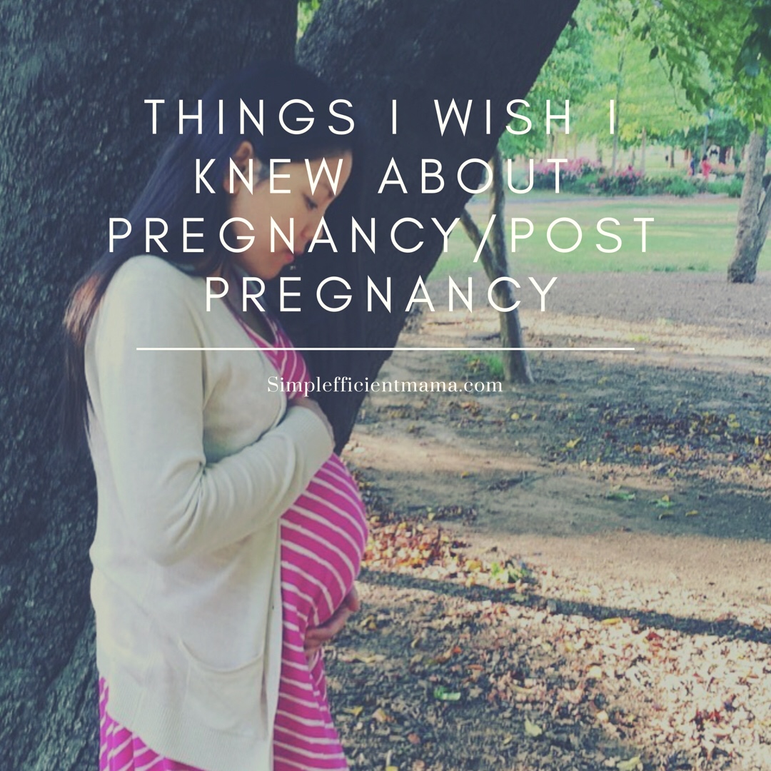 Things I Wish I Knew About Pregnancy/Post Pregnancy